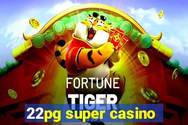 22pg super casino